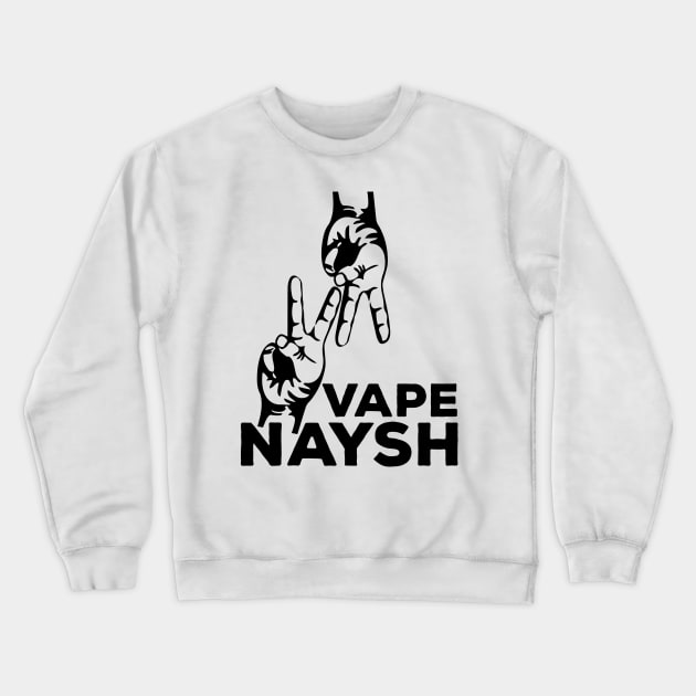 VAPE NAYSH Crewneck Sweatshirt by ericb